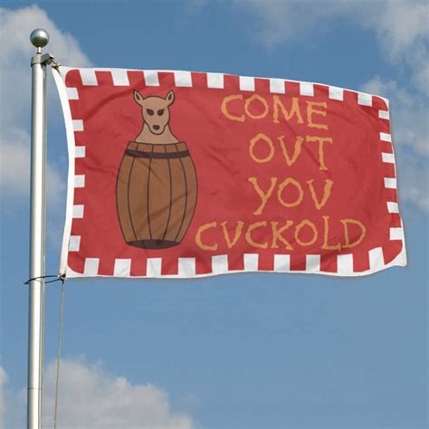 come out you cuckold flag|Come